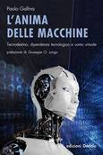 'L'anima delle macchine. Tecnodestino, dipendenza tecnologica e uomo virtuale', di Paolo Gallina (Edizioni Dedalo, 243 pagine, 16 euro) (ANSA)