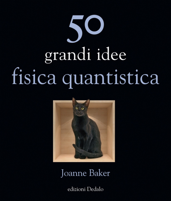 Joanne Baker, “50 grandi idee fisica quantistica”, Edizioni Dedalo, 208 pagine, 18,00 euro © Ansa