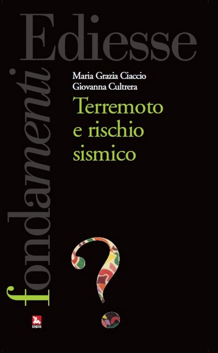 ''Terremoto e rischio sismico'', di Maria Grazia Ciaccio e Giovanna Cultrera, (Ediesse, 209 pagine, 12,00 euro) © Ansa