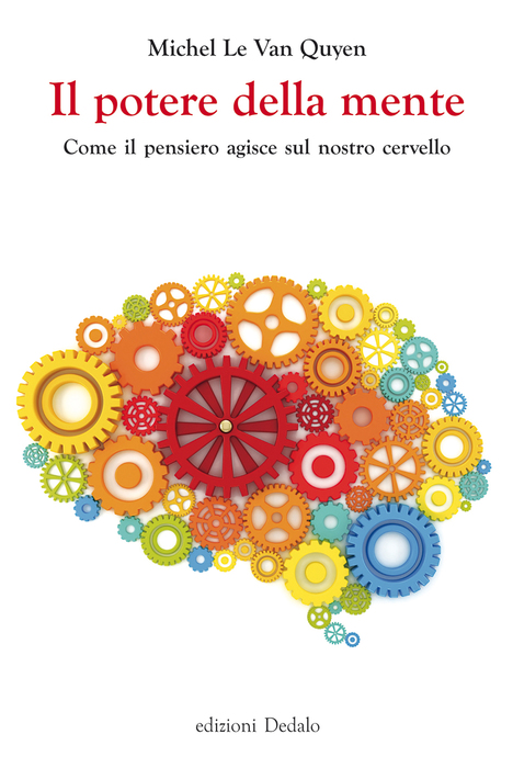 ''Il potere della mente. Come il pensiero agisce sul nostro cervello'', di Michel Le Van Quyen(edizioni Dedalo, 208 pagine, 16 euro) © Ansa